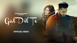 GAL DIL TE Official Video  KHAN SAAB  New Punjabi Songs 2024  Latest Punjabi Songs 2024 [upl. by Derek]