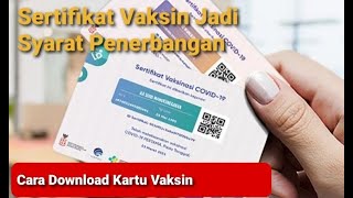 RESMI DIBERLAKUKAN  KARTU VAKSIN JADI SYARAT PENERBANGAN PESAWAT UDARA CARA DOWNLOAD SERTIFIKAT [upl. by Aihsa]