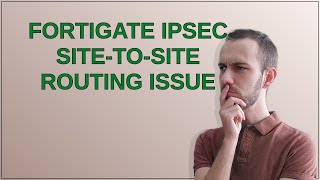 Networkengineering Fortigate IPsec sitetosite routing issue [upl. by Atews613]