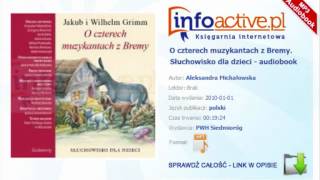 O czterech muzykantach z Bremy Słuchowisko dla dzieci audiobook mp3  Aleksandra Michałowska [upl. by Eerat]