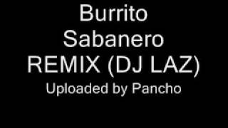 DJ LAZ  Mi Burrito Sabanero Remix [upl. by Eyatnod]