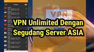 VPN Gratis Unlimited di Android Dengan Segudang Server ASIA [upl. by Antonia]