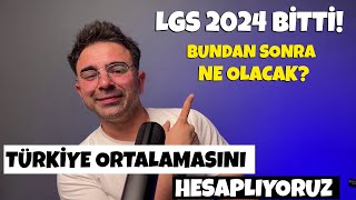 LGS 2024 BİTTİ Bundan Sonra Ne Olacak Türkiye Ortalamasını Hesaplıyoruz [upl. by Nwahsirhc]