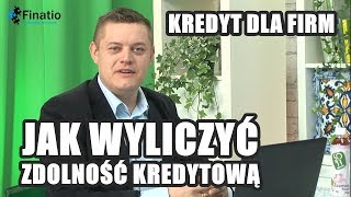 Kredyt dla firmy  jak wyliczyć zdolność kredytową [upl. by Ainala]