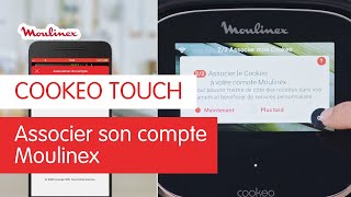 Comment associer son compte Moulinex à son COOKEO TOUCH   Les Tutos Moulinex [upl. by Lanuk]