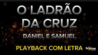 O Ladrão da Cruz  Daniel e Samuel  PLAYBACK COM LETRA [upl. by Rothschild937]