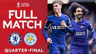 FULL MATCH  Chelsea v Leicester City  Quarterfinal  Emirates FA Cup 202324 [upl. by Yrekcaz]