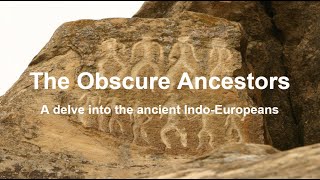 The Obscure Ancestors  An Overview of IndoEuropean Migration [upl. by Nancie]