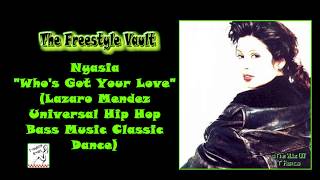 Nyasia quotWhos Got Your Lovequot Lazaro Mendez Remix Freestyle Music 1992 [upl. by Fawn78]