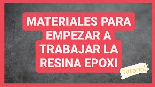 RESINA 💎 MATERIALES BASICOS para empezar a trabajar con RESINA EPOXI [upl. by Mariand]