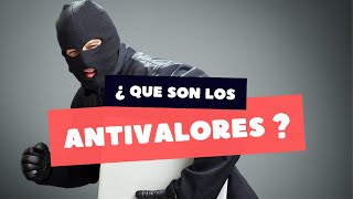 ¿ Qué son los Antivalores   Análisis y cuales son [upl. by Quintana]