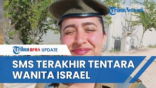 Tentara Wanita Israel Kirim SMS ke Keluarga di Detik detik Terakhir Tertangkap amp Dibunuh Hamas [upl. by Talyah]