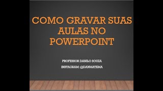 Como gravar vídeo aula no powerpoint [upl. by Warde15]