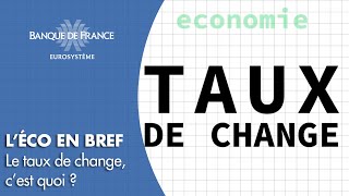 Taux de change et système monétaire international  c’est quoi   Banque de France [upl. by Werdn]