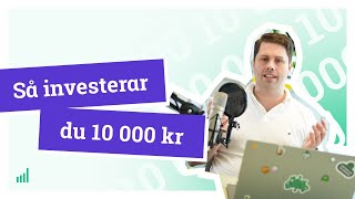 Så investerar du 10 000 kr lär dig investera i aktier och fonder [upl. by Inalawi809]