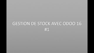 Gestion de stock avec Odoo 16 1 [upl. by Bilek]