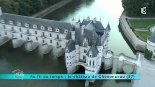 Au fil du temps  Le Château de Chenonceau [upl. by Cilka53]