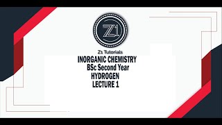 Hydrogen  Lecture 1  BSc 2nd Year  Inorganic Chemistry  Z1 Tutorials [upl. by Virginia819]