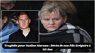 Tragédie pour Nadine Morano  Décès de son Fils Grégoire à 33 Ans [upl. by Brentt]