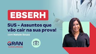 Concurso EBSERH SUS  Assuntos que vão cair na sua prova com Natale Souza [upl. by Auqenet]