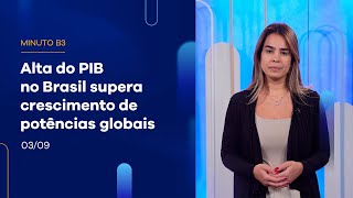 Alta do PIB no Brasil supera crescimento de potências globais  Minuto B3  03092024 [upl. by Brag]