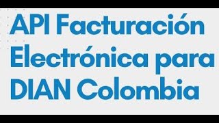 Curso de Actualización API 2024  Facturación Electrónica  DIAN Colombia 13 [upl. by Antonina834]