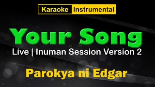 YOUR SONG Live Inuman Session Version by Parokya ni Edgar 🎤 Karaoke • Instrumental • Backing Track [upl. by Bowe13]