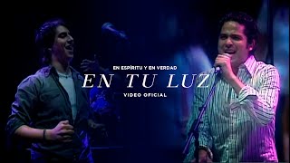 En Espíritu Y En Verdad  En tu luz  Música Cristiana [upl. by Esined]