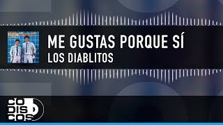 Me Gustas Porque Si Los Diablitos  Vídeo Lyric Letra [upl. by Terhune]