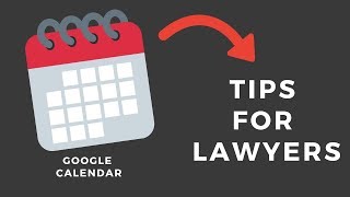 Google Calendar Tips for Lawyers [upl. by Gnal]