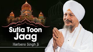 Sutia Toon Jaag Kahnu Lamian Ne Tarriaan  Suteya Tu Jaag  Harbans Singh Ji [upl. by Aseela]