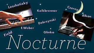 Nocturnes for piano selection Leschetizky Kalkbrenner Czerny EWeber Dobrzynski Field [upl. by Nobie]