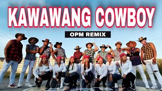 KAWAWANG COWBOY  Cha Cha  OPM  Dj John Paul Remix  Dance Fitness  By TeamBaklosh x StepKrew [upl. by Notrem]