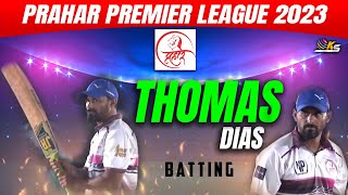 THOMAS DIAS BATTING  PRAHAR PREMIER LEAGUE 2023 [upl. by Aryn595]