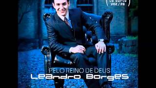 Leandro Borges  Curado Pelas Feridas  CD Pelo Reino de Deus [upl. by Orfield]