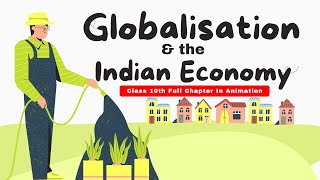 Globalisation amp the Indian Economy Class 10th Full Chapter in Animation CBSE Economic Chapter 4 [upl. by Ielak349]