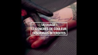 Tatouage  les encres de couleur désormais interdites [upl. by Annahahs]