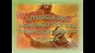 Liturgia del Domingo XXX del Tiempo Ordinario Ciclo A [upl. by Ludewig798]