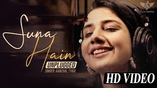 Suna Hai Tere Dil Pe Mera Unplugged Cover  Anchal Tyagi  Shreya Ghosal TuneLyrico [upl. by Nnylyak]