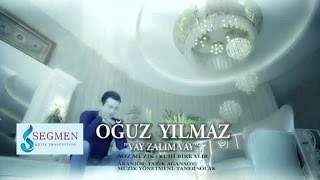 Oğuz Yılmaz  Vay Zalım Vay Official Video [upl. by Torrence496]