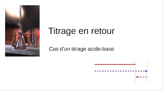 Titrage en retour  cas dun titrage acidobasique [upl. by Lamonica]