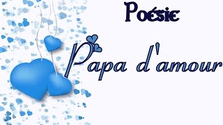 Poésie Fête des Pères 💙 Papa damour de Karine Persillet 💙 [upl. by Aggappora]