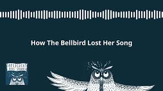 Super Great Kids Stories  World Wide Stories for Kids  How The Bellbird Lost Her Song [upl. by Latea363]