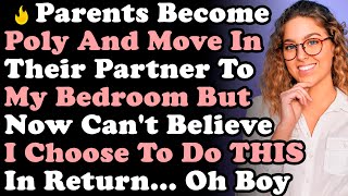 Parents Become Poly amp Move In Their Partner To My Bedroom amp Cant Believe I Choose To Do THIS [upl. by Aehsrop]