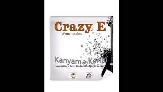 Crazy E Wemahustlers  Kanyama Karipi Official Audio Assegai Crew Zimdancehall Cover Remix [upl. by Rossner]