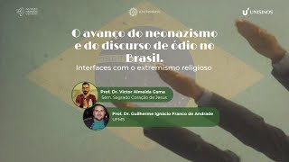 O avanço do neonazismo e do discurso de ódio no Brasil Interfaces com o extremismo religioso [upl. by Trevar776]