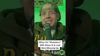 Millyz On “Risktakers” With Albee Al amp Leaf Ward Blowing Up [upl. by Remus]