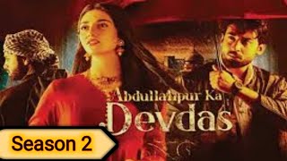 Abdullah Pur Ka Devdas Drama Season 2 season 2 coming soonary digital pakistani drama dramasetc [upl. by Nangatrad]