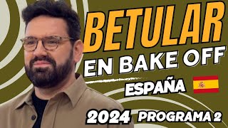 BETULAR EN BAKE OFF FAMOSOS ESPAÑA  MEJORES MOMENTOS  2024 PROGRAMA 2 [upl. by Ruberta399]