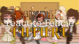 Ballerina react to Felicie future 《Ballerina gacha reacts》 DIFFERENT TIMELINE♡ Read Desc [upl. by Selrac686]